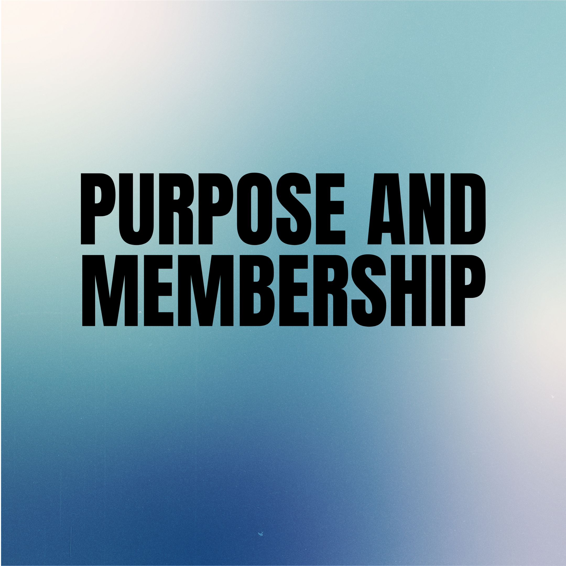 Purpose and Membership