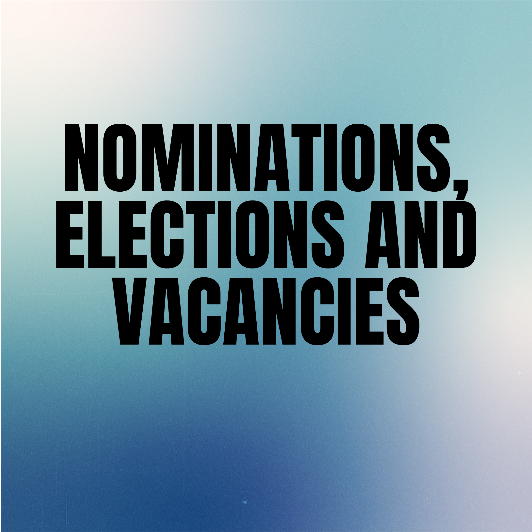 Nominations, Elections & Vacancies